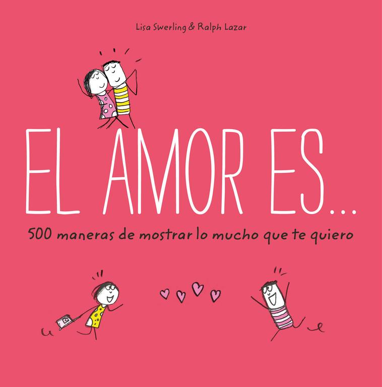 EL AMOR ES... 500 MANERAS DE MOSTRAR LO MUCHO QUE TE QUIERO | 9788401023088 | SWERLING, LISA | Llibreria La Font de Mimir - Llibreria online Barcelona - Comprar llibres català i castellà