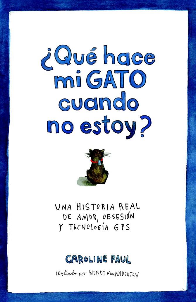 ¿QUÉ HACE MI GATO CUANDO NO ESTOY? | 9788434417540 | PAUL, CAROLINE / MACNAUGHTON, WENDY | Llibreria La Font de Mimir - Llibreria online Barcelona - Comprar llibres català i castellà