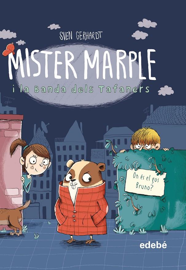 MISTER MARPLE I LA BANDA DELS TAFANERS 1: ON ÉS EL GOS BRUNO? | 9788468349343 | GERHARDT, SVEN | Llibreria La Font de Mimir - Llibreria online Barcelona - Comprar llibres català i castellà