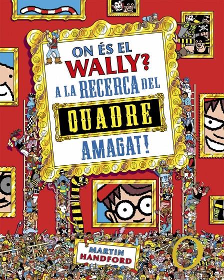 ON ÉS EL WALLY? 6 - ON ÉS EL WALLY? A LA CAÇA DEL QUADRE AMAGAT! | 9788410269903 | HANDFORD, MARTIN | Llibreria La Font de Mimir - Llibreria online Barcelona - Comprar llibres català i castellà