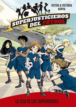 SUPERJUSTICIEROS DEL FÚTBOL 1. LA ISLA DE LOS SUPERHÉROES | 9788424660802 | KOPPA, VICTOR | Llibreria La Font de Mimir - Llibreria online Barcelona - Comprar llibres català i castellà