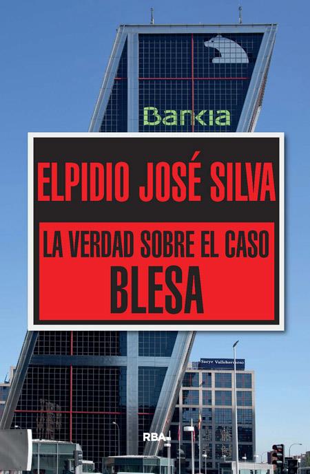 LA VERDAD SOBRE EL CASO BLESA | 9788490565322 | JOSE SILVA, ELPIDIO | Llibreria La Font de Mimir - Llibreria online Barcelona - Comprar llibres català i castellà