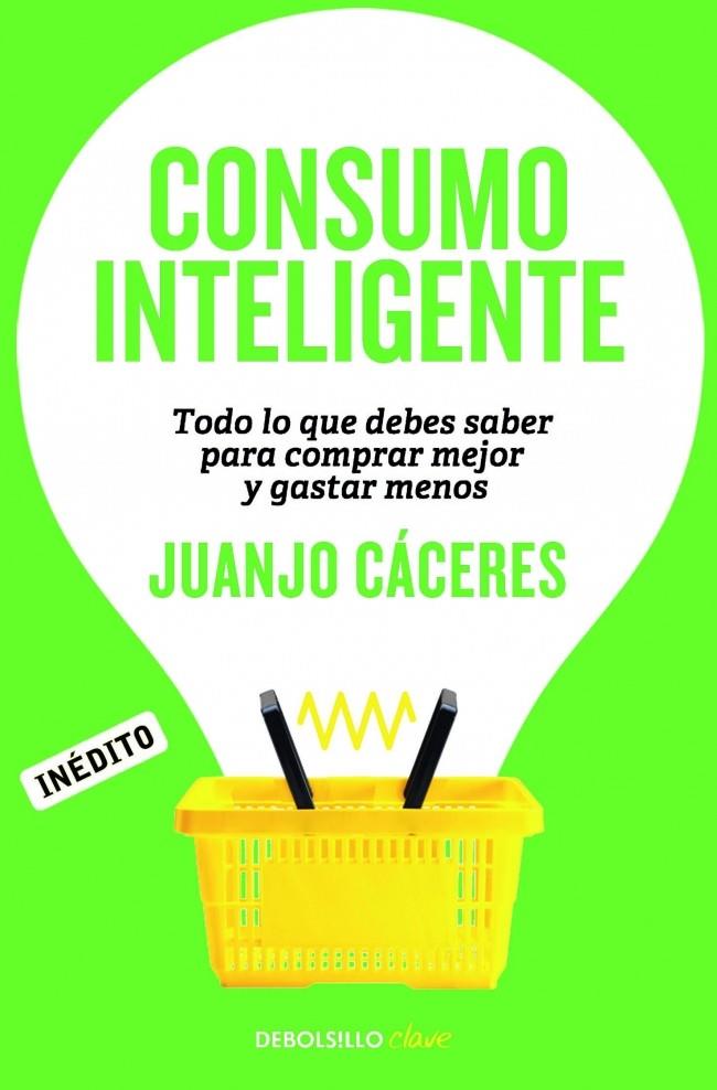 CONSUMO INTELIGENTE | 9788490622698 | CÁCERES, JUANJO | Llibreria La Font de Mimir - Llibreria online Barcelona - Comprar llibres català i castellà