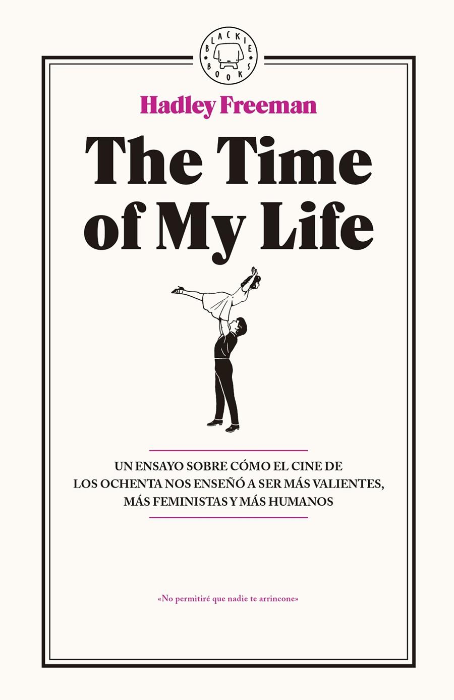 THE TIME OF MY LIFE | 9788416290765 | FREEMAN, HADLEY | Llibreria La Font de Mimir - Llibreria online Barcelona - Comprar llibres català i castellà