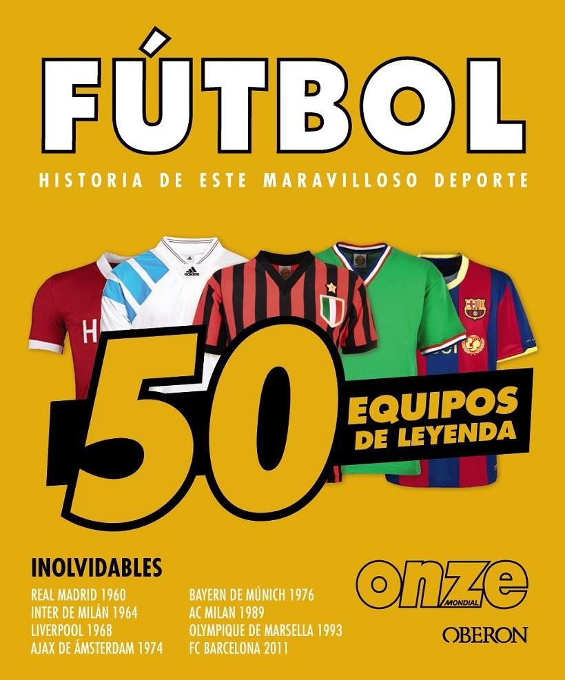 FÚTBOL. 50 EQUIPOS DE LEYENDA | 9788441552067 | OUSSADI, ZAHIR | Llibreria La Font de Mimir - Llibreria online Barcelona - Comprar llibres català i castellà