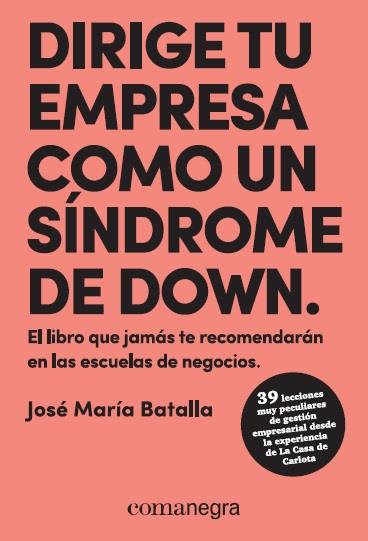 DIRIGE TU EMPRESA COMO UN SÍNDROME DE DOWN | 9788417188429 | BATALLA ESCRIVÀ, JOSÉ MARÍA | Llibreria La Font de Mimir - Llibreria online Barcelona - Comprar llibres català i castellà