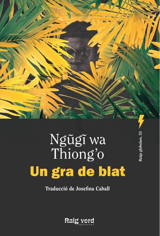 UN GRA DE BLAT | 9788410487451 | WA THIONG'O, NGUGI | Llibreria La Font de Mimir - Llibreria online Barcelona - Comprar llibres català i castellà