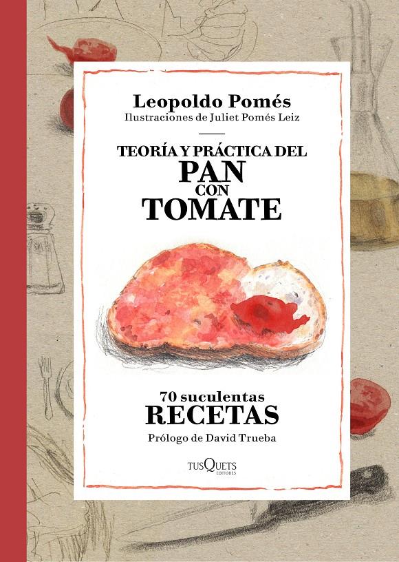 TEORÍA Y PRÁCTICA DEL PAN CON TOMATE | 9788490662533 | LEOPOLDO POMÉS | Llibreria La Font de Mimir - Llibreria online Barcelona - Comprar llibres català i castellà