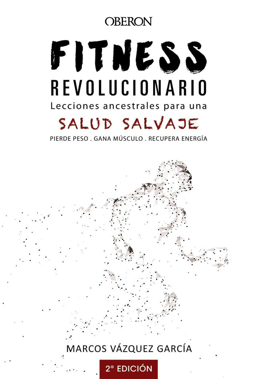 FITNESS REVOLUCIONARIO. LECCIONES ANCESTRALES PARA UNA SALUD SALVAJE | 9788441540194 | VÁZQUEZ GARCÍA, MARCOS | Llibreria La Font de Mimir - Llibreria online Barcelona - Comprar llibres català i castellà