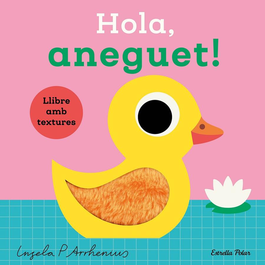 HOLA, ANEGUET! LLIBRE AMB TEXTURES | 9788413899336 | ARRHENIUS, INGELA P. | Llibreria La Font de Mimir - Llibreria online Barcelona - Comprar llibres català i castellà