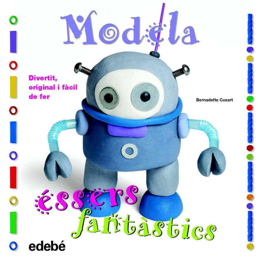MODELA ÉSSERS FANTÀSTICS | 9788468311654 | CUXART PICART, BERNADETTE | Llibreria La Font de Mimir - Llibreria online Barcelona - Comprar llibres català i castellà