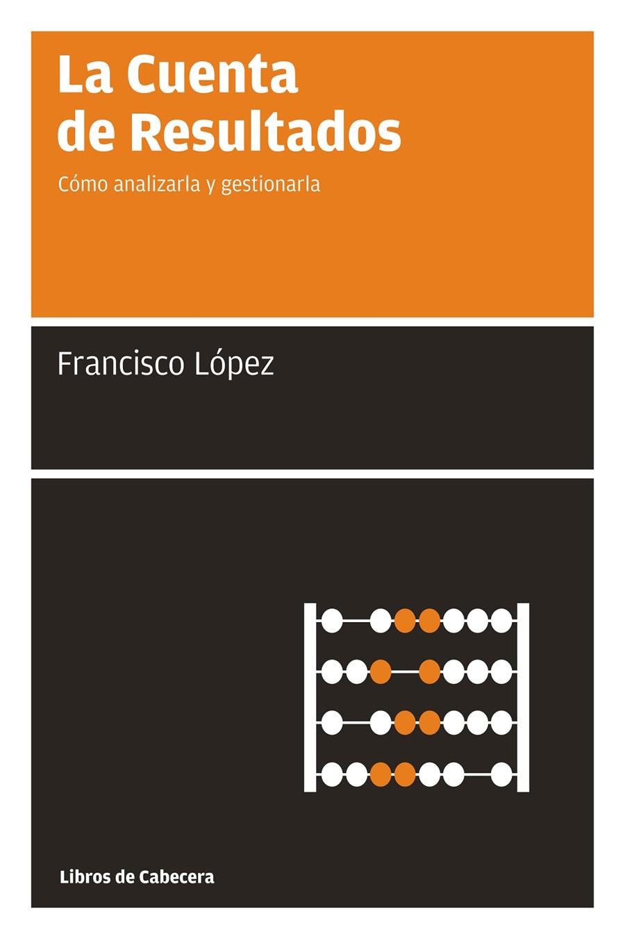 LA CUENTA DE RESULTADOS | 9788493950705 | LÓPEZ MARTÍNEZ, FRANCISCO | Llibreria La Font de Mimir - Llibreria online Barcelona - Comprar llibres català i castellà
