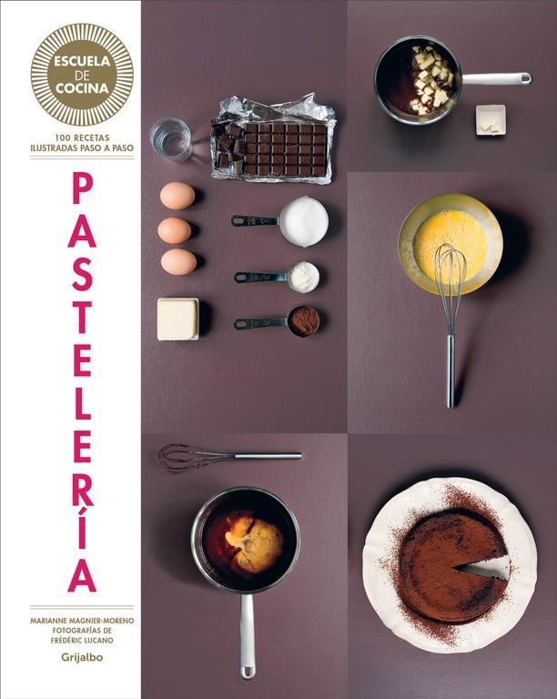 PASTELERÍA (ESCUELA DE COCINA) | 9788416220434 | MAGNIER-MORENO,MARIANNE | Llibreria La Font de Mimir - Llibreria online Barcelona - Comprar llibres català i castellà