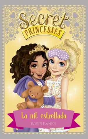 SECRET PRINCESSES 3. LA NIT ESTRELLADA | 9788424659417 | BANKS, ROSIE | Llibreria La Font de Mimir - Llibreria online Barcelona - Comprar llibres català i castellà