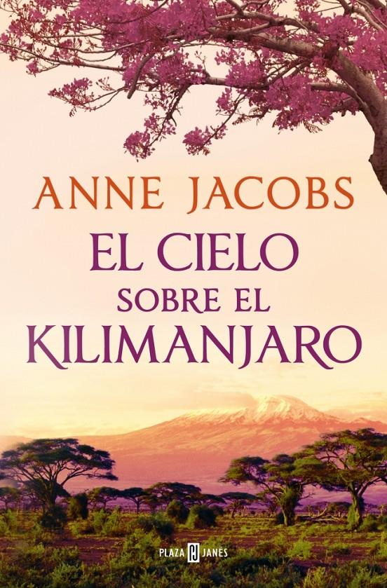 EL CIELO SOBRE EL KILIMANJARO (SUEÑOS DE ÁFRICA 1) | 9788401028922 | JACOBS, ANNE | Llibreria La Font de Mimir - Llibreria online Barcelona - Comprar llibres català i castellà