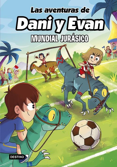 LAS AVENTURAS DE DANI Y EVAN 15. MUNDIAL JURÁSICO | 9788408322146 | LAS AVENTURAS DE DANI Y EVAN | Llibreria La Font de Mimir - Llibreria online Barcelona - Comprar llibres català i castellà