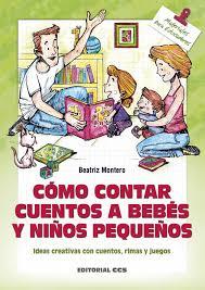 CÓMO CONTAR CUENTOS A BEBÉS Y NIÑOS PEQUEÑOS | 9788490233252 | MONTERO TORRES, BEATRIZ | Llibreria La Font de Mimir - Llibreria online Barcelona - Comprar llibres català i castellà