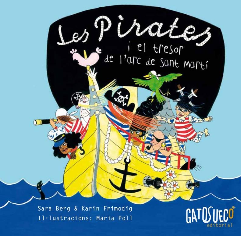 LES PIRATES I EL TRESOR DE L'ARC DE SANT MARTÍ | 9788494387883 | BERG, SARA/FRIMODIG, KARIN/POLL, MARIA | Llibreria La Font de Mimir - Llibreria online Barcelona - Comprar llibres català i castellà