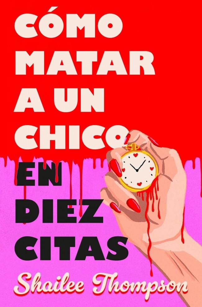 CÓMO MATAR A UN CHICO EN DIEZ CITAS | 9788466677837 | THOMPSON, SHAILEE | Llibreria La Font de Mimir - Llibreria online Barcelona - Comprar llibres català i castellà