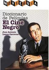 DICCIONARIO DE PELÍCULAS: EL CINE NEGRO | 9788494565281 | LUQUE CARRERAS, JOSE ANTONIO | Llibreria La Font de Mimir - Llibreria online Barcelona - Comprar llibres català i castellà