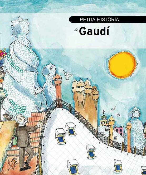 PETITA HISTÒRIA DE GAUDÍ | 9788499790381 | DURAN I RIU, FINA | Llibreria La Font de Mimir - Llibreria online Barcelona - Comprar llibres català i castellà