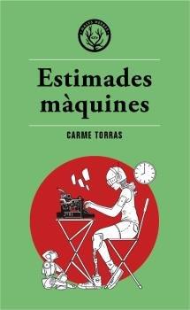 ESTIMADES MÀQUINES | 9788412216745 | CARME TORRAS | Llibreria La Font de Mimir - Llibreria online Barcelona - Comprar llibres català i castellà