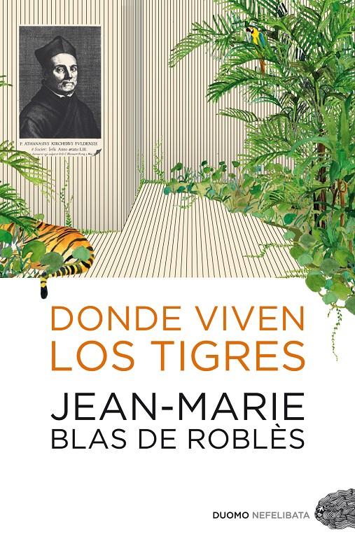 DONDE VIVEN LOS TIGRES | 9788492723232 | JEAN-MARIE BLAS DE ROBLÈS | Llibreria La Font de Mimir - Llibreria online Barcelona - Comprar llibres català i castellà