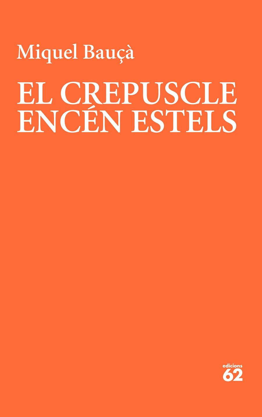 EL CREPUSCLE ENCÉN ESTELS | 9788429781175 | BAUÇÀ ROSSELLÓ, MIQUEL | Llibreria La Font de Mimir - Llibreria online Barcelona - Comprar llibres català i castellà