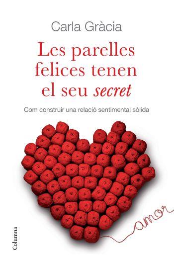 LES PARELLES FELICES TENEN EL SEU SECRET | 9788466410342 | CARLA GRACIA MERCADÉ | Llibreria La Font de Mimir - Llibreria online Barcelona - Comprar llibres català i castellà