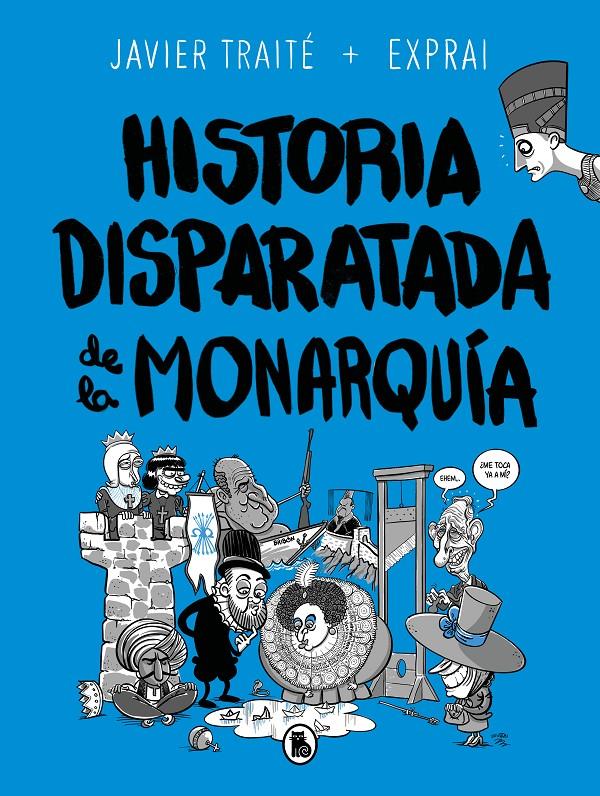 HISTORIA DISPARATADA DE LA MONARQUÍA | 9788402425805 | TRAITÉ, JAVIER | Llibreria La Font de Mimir - Llibreria online Barcelona - Comprar llibres català i castellà