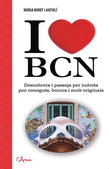 I LOVE BCN | 9788494113178 | MIRET I ANTOLÍ, NÚRIA | Llibreria La Font de Mimir - Llibreria online Barcelona - Comprar llibres català i castellà