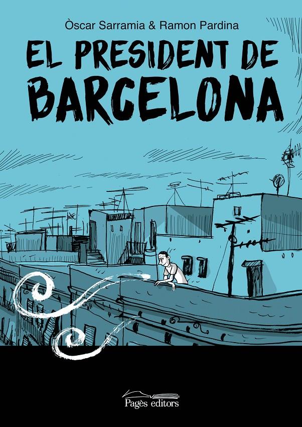 EL PRESIDENT DE BARCELONA | 9788413035017 | SARRAMIA, ÒSCAR/PARDINA VILLANUEVA, RAMÓN | Llibreria La Font de Mimir - Llibreria online Barcelona - Comprar llibres català i castellà