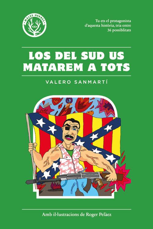 LOS DEL SUD US MATAREM A TOTS | 9788494469930 | SANMARTÍ, VALERO/PELÁEZ VIÑAS, ROGER | Llibreria La Font de Mimir - Llibreria online Barcelona - Comprar llibres català i castellà