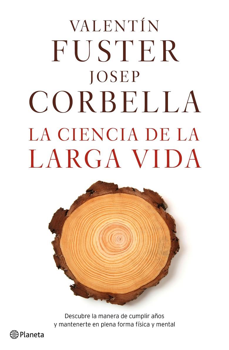 LA CIENCIA DE LA LARGA VIDA | 9788408162612 | VALENTÍN FUSTER/JOSEP CORBELLA | Llibreria La Font de Mimir - Llibreria online Barcelona - Comprar llibres català i castellà