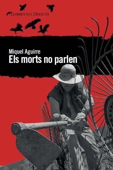 ELS MORTS NO PARLEN | 9788494106491 | MIQUEL AGUIRRE | Llibreria La Font de Mimir - Llibreria online Barcelona - Comprar llibres català i castellà