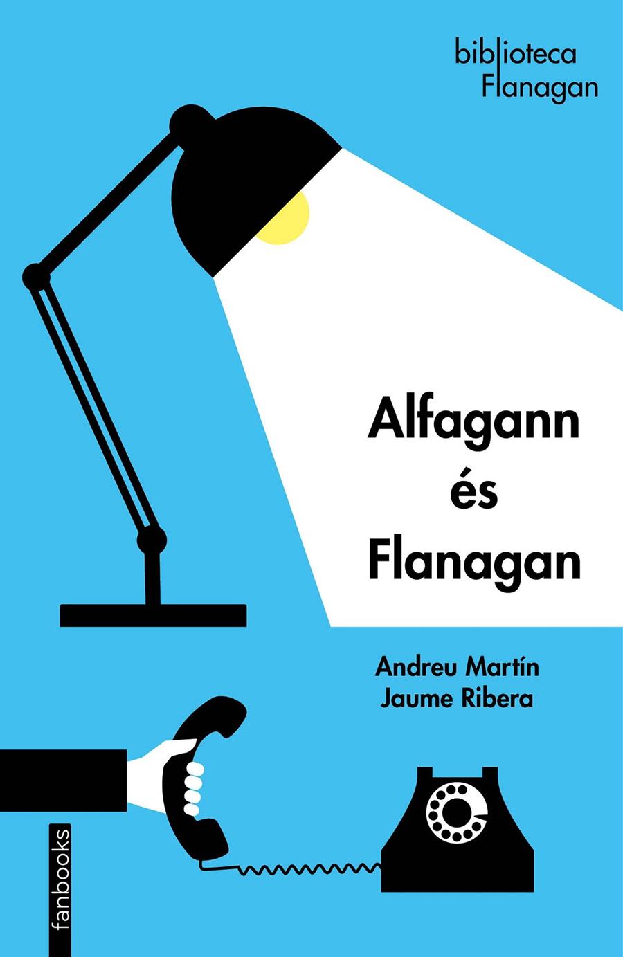 ALFAGANN ÉS FLANAGAN | 9788418327049 | MARTÍN, ANDREU / RIBERA, JAUME | Llibreria La Font de Mimir - Llibreria online Barcelona - Comprar llibres català i castellà