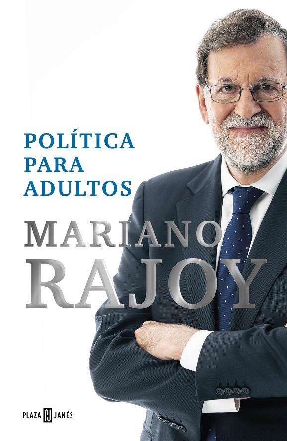 POLÍTICA PARA ADULTOS | 9788401028663 | RAJOY, MARIANO | Llibreria La Font de Mimir - Llibreria online Barcelona - Comprar llibres català i castellà