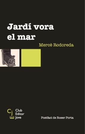 JARDI VORA AL MAR | 9788473291224 | RODOREDA, MERCE | Llibreria La Font de Mimir - Llibreria online Barcelona - Comprar llibres català i castellà
