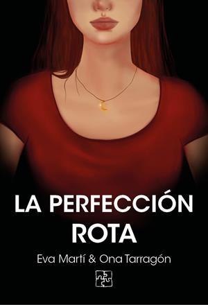 LA PERFECCIÓN ROTA | 9788418377365 | MARTÍ, EVA/TARRAGÓN, ONA | Llibreria La Font de Mimir - Llibreria online Barcelona - Comprar llibres català i castellà