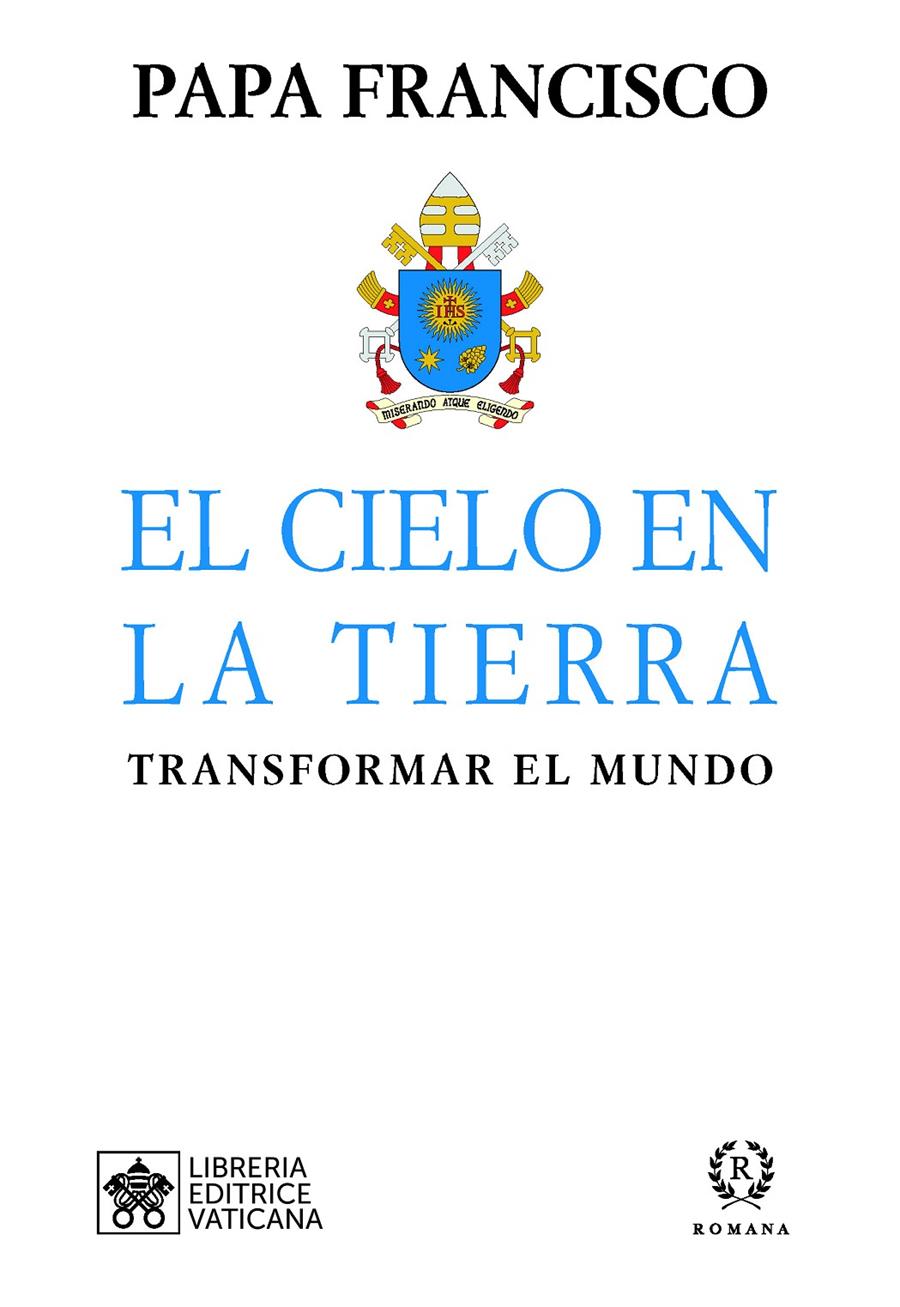 EL CIELO EN LA TIERRA | 9788415980872 | PAPA FRANCISCO | Llibreria La Font de Mimir - Llibreria online Barcelona - Comprar llibres català i castellà
