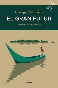 EL GRAN FUTUR | 9788416698110 | CATOZZELLA, GIUSEPPE | Llibreria La Font de Mimir - Llibreria online Barcelona - Comprar llibres català i castellà