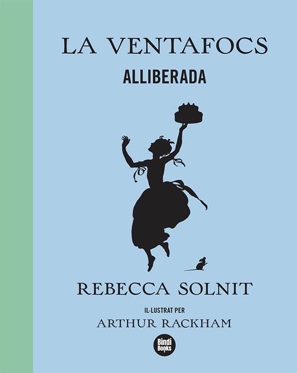 LA VENTAFOCS ALLIBERADA | 9788418288173 | SOLNIT, REBECCA | Llibreria La Font de Mimir - Llibreria online Barcelona - Comprar llibres català i castellà