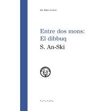 ENTRE DOS MONS - EL DIBBUQ - CAT | 9788494725883 | S. AN-SKI | Llibreria La Font de Mimir - Llibreria online Barcelona - Comprar llibres català i castellà
