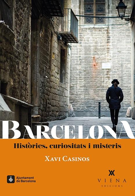 BARCELONA. HISTÒRIES, CURIOSITATS I MISTERIS | 9788483309056 | CASINOS COMAS, XAVI | Llibreria La Font de Mimir - Llibreria online Barcelona - Comprar llibres català i castellà