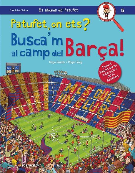 PATUFET, ON ETS? BUSCA'M AL CAMP DEL BARÇA! | 9788490347669 | ROIG PRADES, ROGER | Llibreria La Font de Mimir - Llibreria online Barcelona - Comprar llibres català i castellà