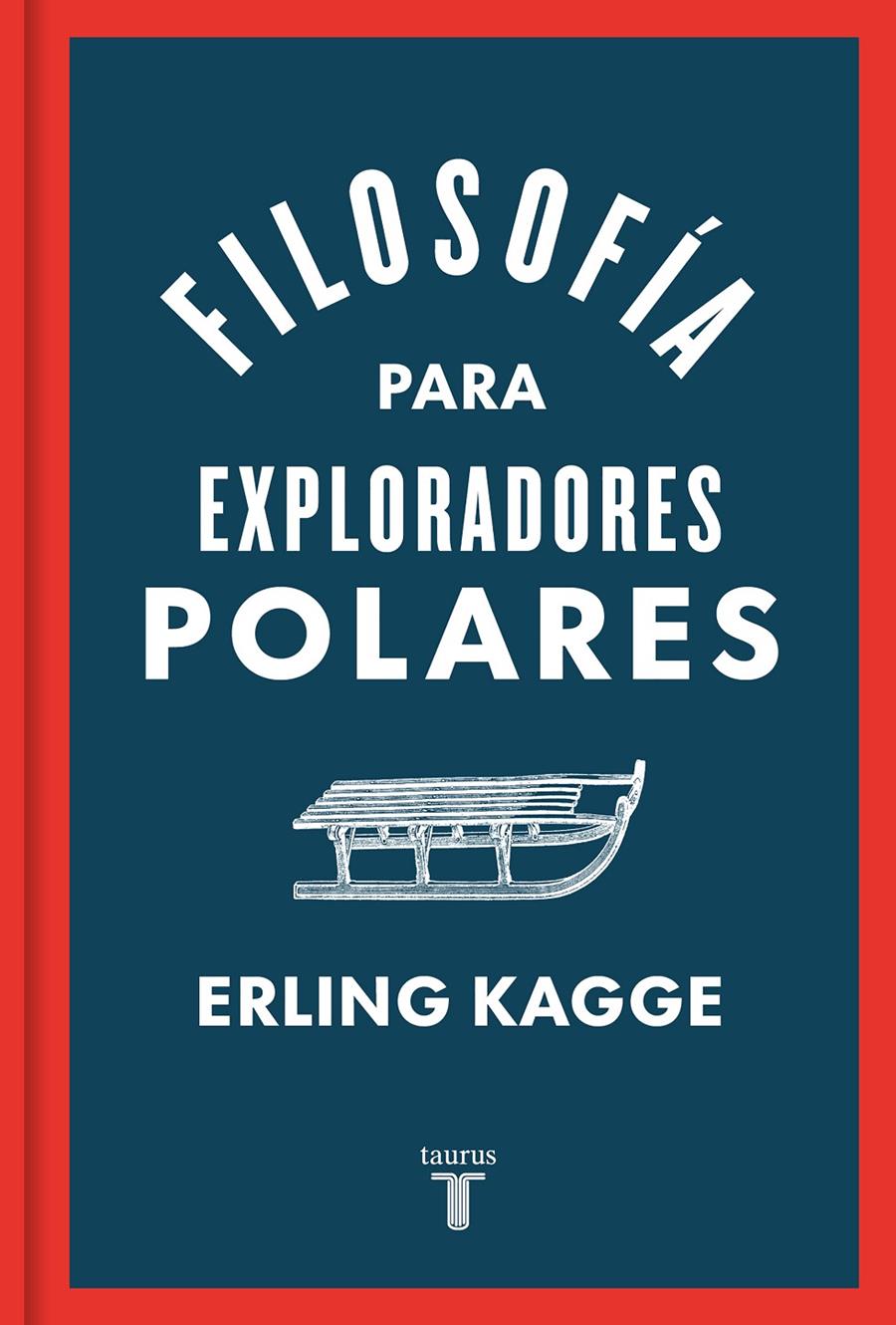 FILOSOFÍA PARA EXPLORADORES POLARES | 9788430624393 | KAGGE, ERLING | Llibreria La Font de Mimir - Llibreria online Barcelona - Comprar llibres català i castellà