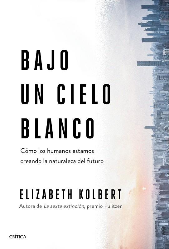 BAJO UN CIELO BLANCO | 9788491993131 | KOLBERT, ELIZABETH | Llibreria La Font de Mimir - Llibreria online Barcelona - Comprar llibres català i castellà