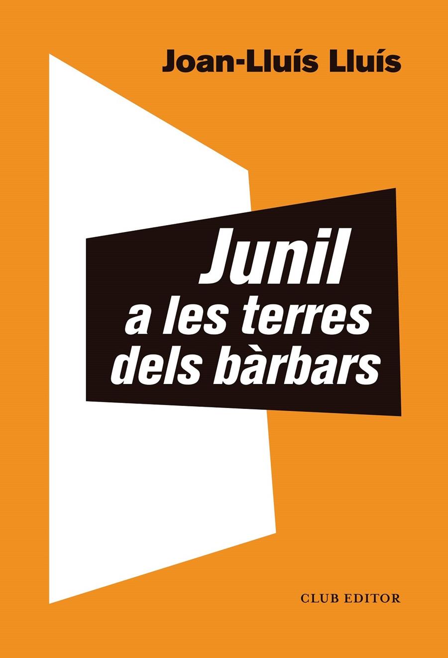 JUNIL A LES TERRES DELS BÀRBARS | 9788473293068 | LLUÍS, JOAN-LLUÍS | Llibreria La Font de Mimir - Llibreria online Barcelona - Comprar llibres català i castellà
