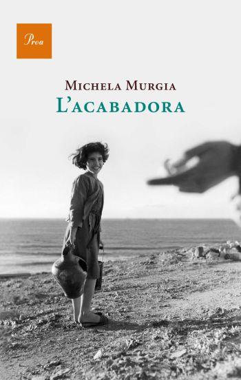 L'ACABADORA | 9788475882482 | MICHAELA MURGIA | Llibreria La Font de Mimir - Llibreria online Barcelona - Comprar llibres català i castellà
