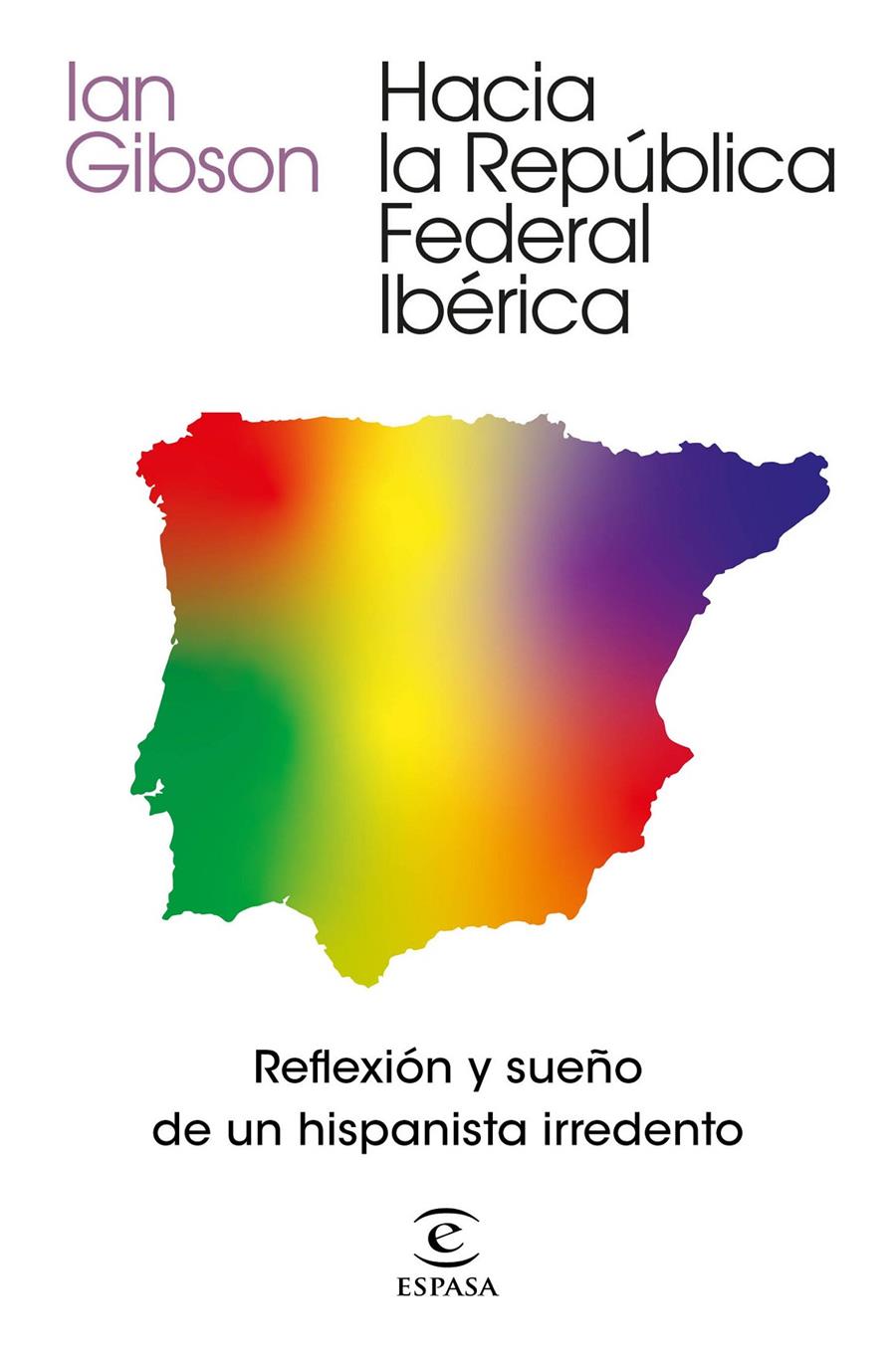 HACIA LA REPÚBLICA FEDERAL IBÉRICA | 9788467061468 | GIBSON, IAN | Llibreria La Font de Mimir - Llibreria online Barcelona - Comprar llibres català i castellà